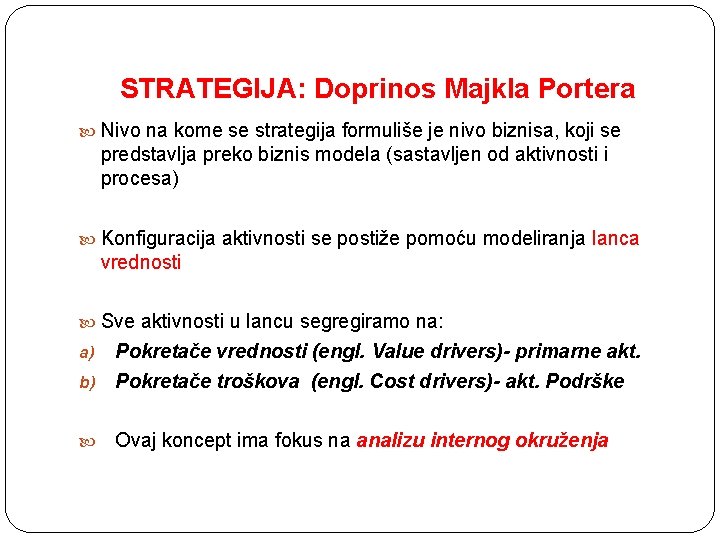 STRATEGIJA: Doprinos Majkla Portera Nivo na kome se strategija formuliše je nivo biznisa, koji