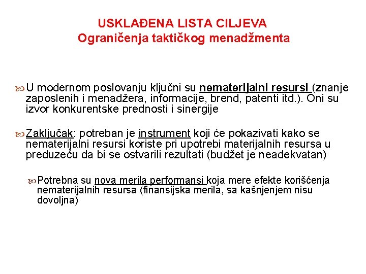 USKLAĐENA LISTA CILJEVA Ograničenja taktičkog menadžmenta U modernom poslovanju ključni su nematerijalni resursi (znanje