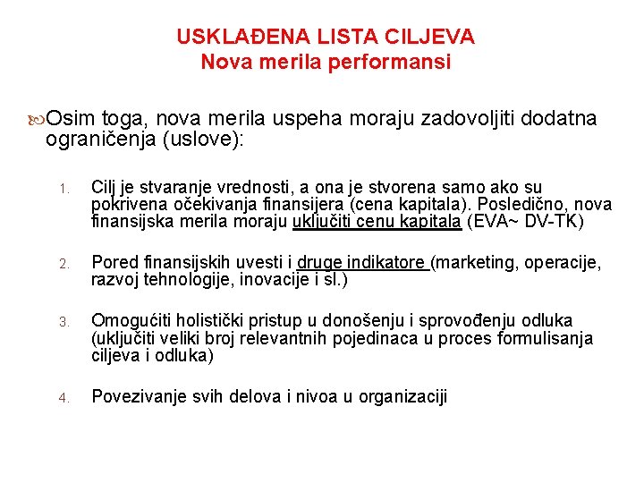 USKLAĐENA LISTA CILJEVA Nova merila performansi Osim toga, nova merila uspeha moraju zadovoljiti dodatna