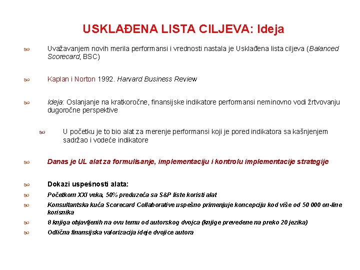 USKLAĐENA LISTA CILJEVA: Ideja Uvažavanjem novih merila performansi i vrednosti nastala je Usklađena lista