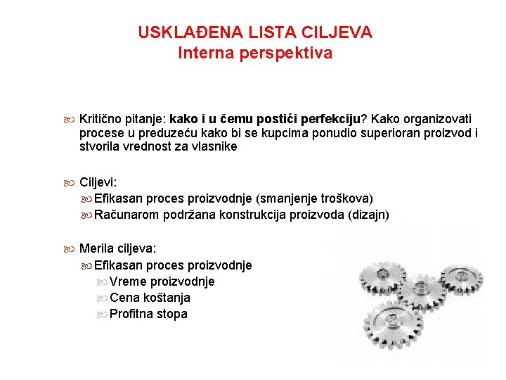 USKLAĐENA LISTA CILJEVA Interna perspektiva Kritično pitanje: kako i u čemu postići perfekciju? Kako