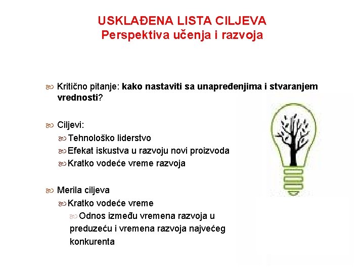 USKLAĐENA LISTA CILJEVA Perspektiva učenja i razvoja Kritično pitanje: kako nastaviti sa unapređenjima i