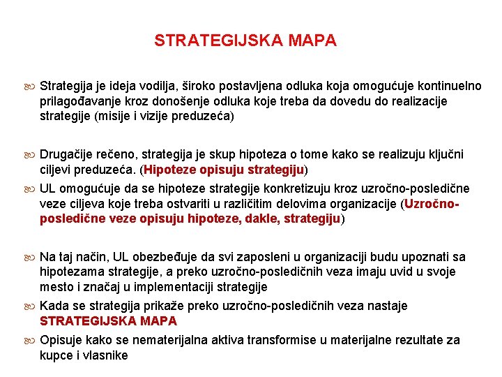 STRATEGIJSKA MAPA Strategija je ideja vodilja, široko postavljena odluka koja omogućuje kontinuelno prilagođavanje kroz