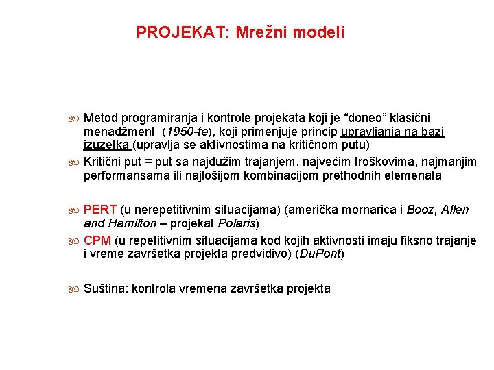 PROJEKAT: Mrežni modeli Metod programiranja i kontrole projekata koji je “doneo” klasični menadžment (1950