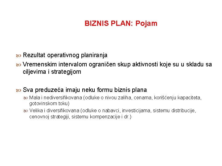 BIZNIS PLAN: Pojam Rezultat operativnog planiranja Vremenskim intervalom ograničen skup aktivnosti koje su u