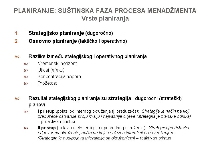 PLANIRANJE: SUŠTINSKA FAZA PROCESA MENADŽMENTA Vrste planiranja 1. Strategijsko planiranje (dugoročno) 2. Osnovno planiranje