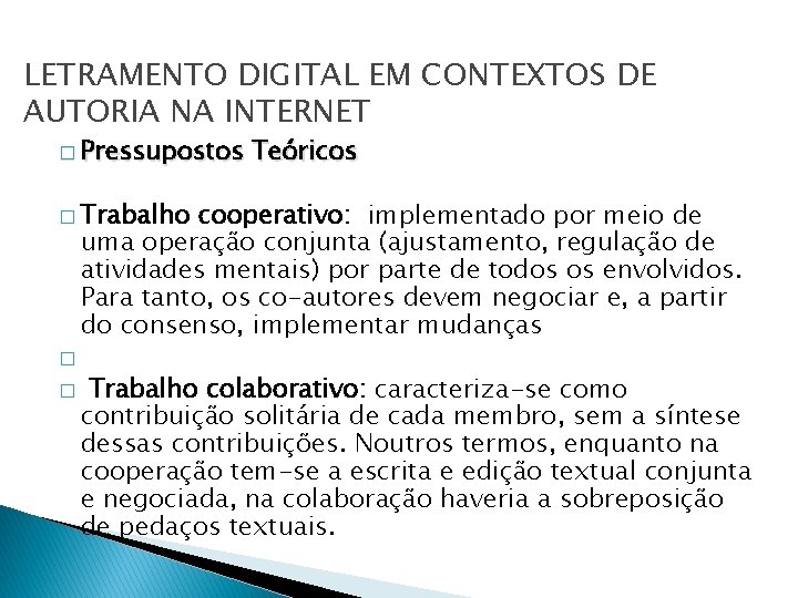 LETRAMENTO DIGITAL EM CONTEXTOS DE AUTORIA NA INTERNET � Pressupostos � Trabalho Teóricos cooperativo:
