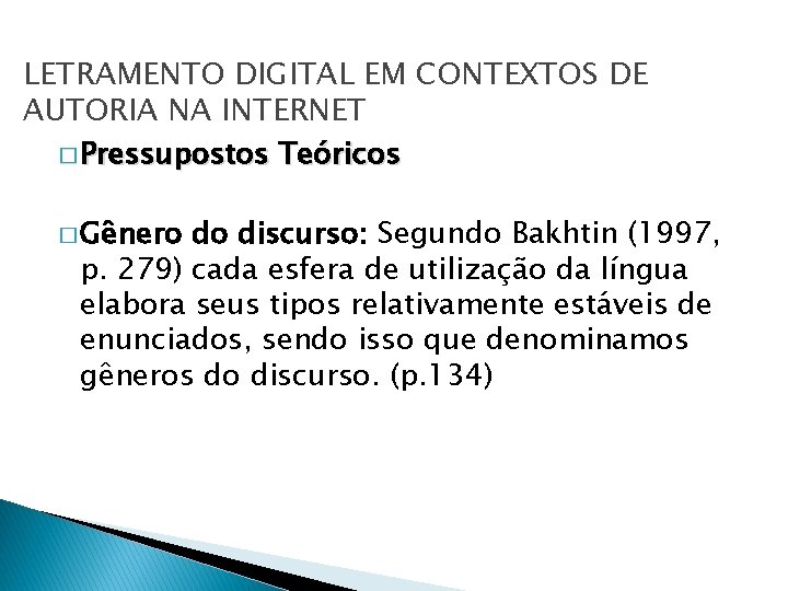 LETRAMENTO DIGITAL EM CONTEXTOS DE AUTORIA NA INTERNET � Pressupostos Teóricos � Gênero do