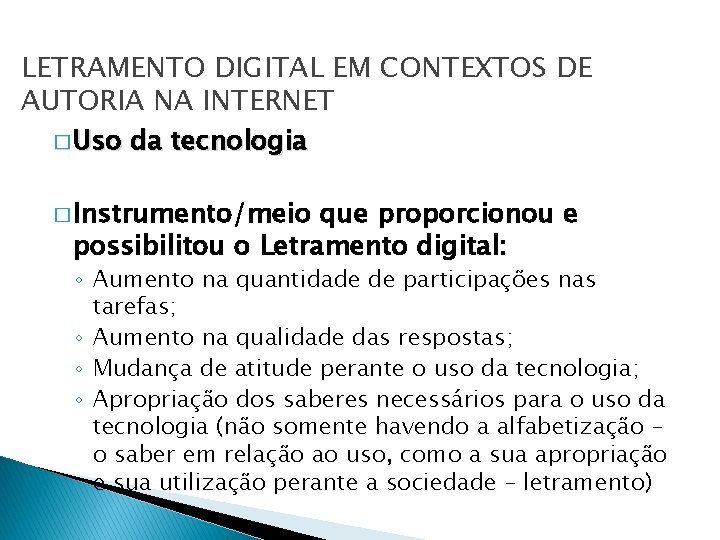 LETRAMENTO DIGITAL EM CONTEXTOS DE AUTORIA NA INTERNET � Uso da tecnologia � Instrumento/meio