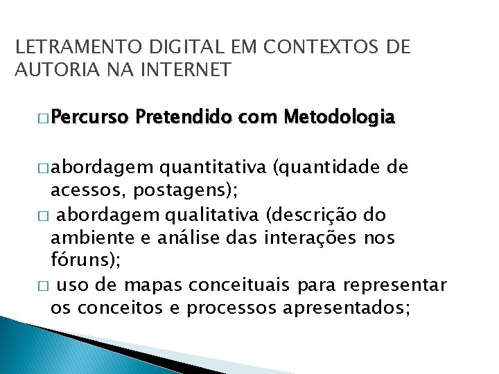 LETRAMENTO DIGITAL EM CONTEXTOS DE AUTORIA NA INTERNET � Percurso Pretendido com Metodologia �