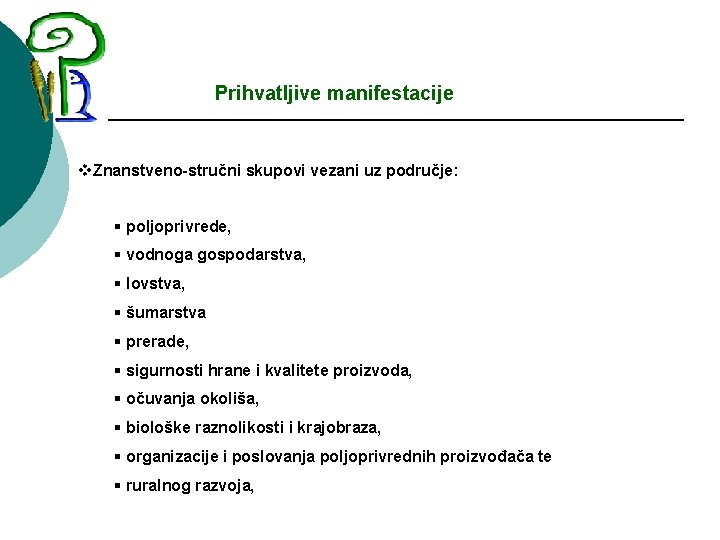 Prihvatljive manifestacije v. Znanstveno-stručni skupovi vezani uz područje: § poljoprivrede, § vodnoga gospodarstva, §