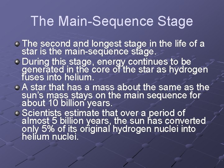 The Main-Sequence Stage The second and longest stage in the life of a star