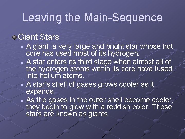 Leaving the Main-Sequence Giant Stars n n A giant a very large and bright