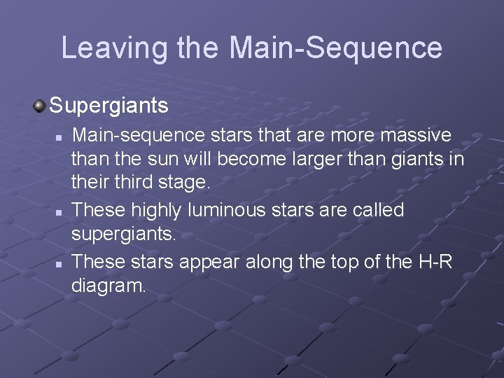 Leaving the Main-Sequence Supergiants n n n Main-sequence stars that are more massive than