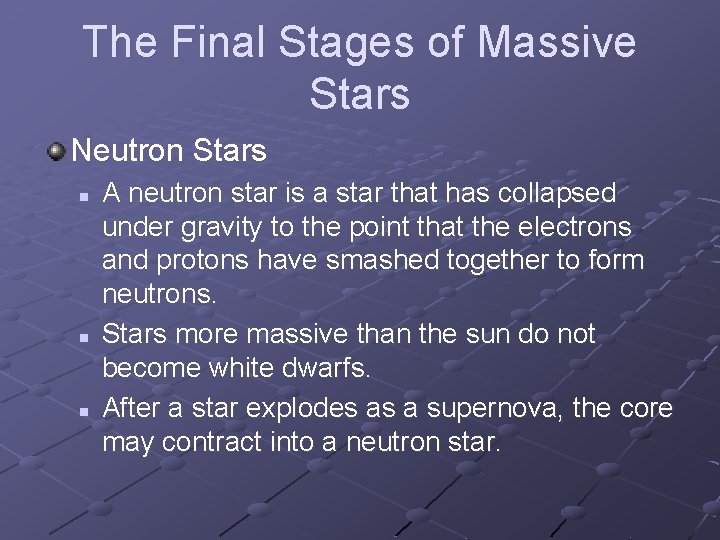 The Final Stages of Massive Stars Neutron Stars n n n A neutron star
