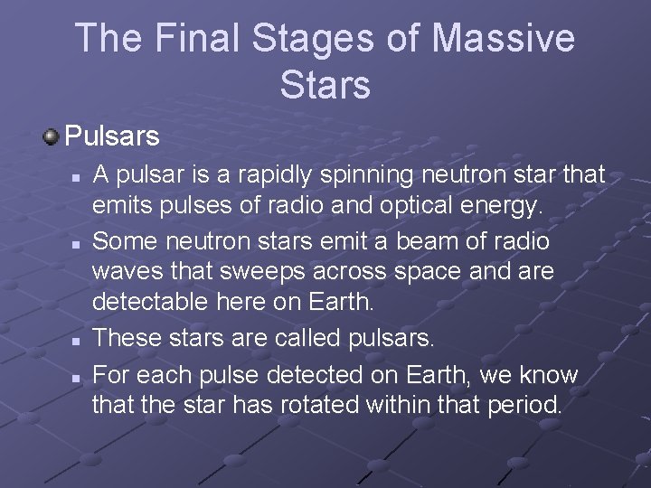 The Final Stages of Massive Stars Pulsars n n A pulsar is a rapidly