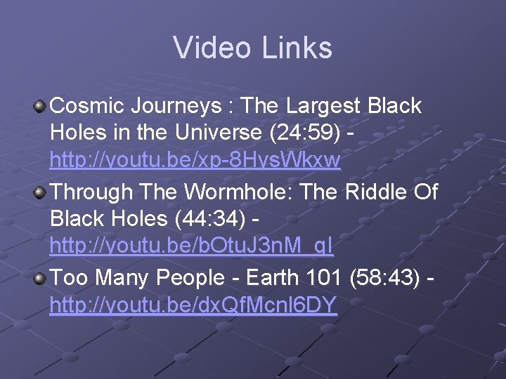 Video Links Cosmic Journeys : The Largest Black Holes in the Universe (24: 59)