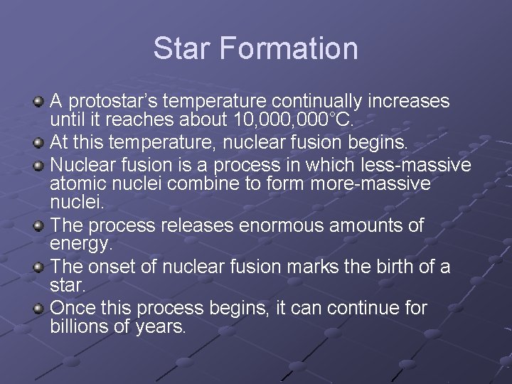 Star Formation A protostar’s temperature continually increases until it reaches about 10, 000°C. At