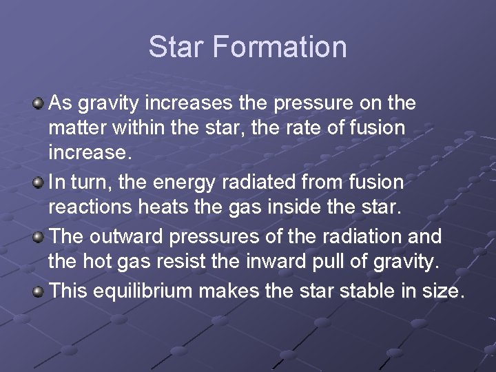 Star Formation As gravity increases the pressure on the matter within the star, the