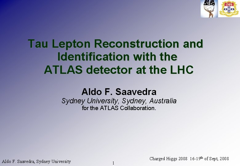 Tau Lepton Reconstruction and Identification with the ATLAS detector at the LHC Aldo F.
