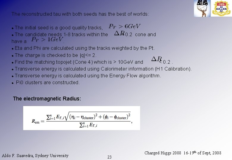 The reconstructed tau with both seeds has the best of worlds: The initial seed