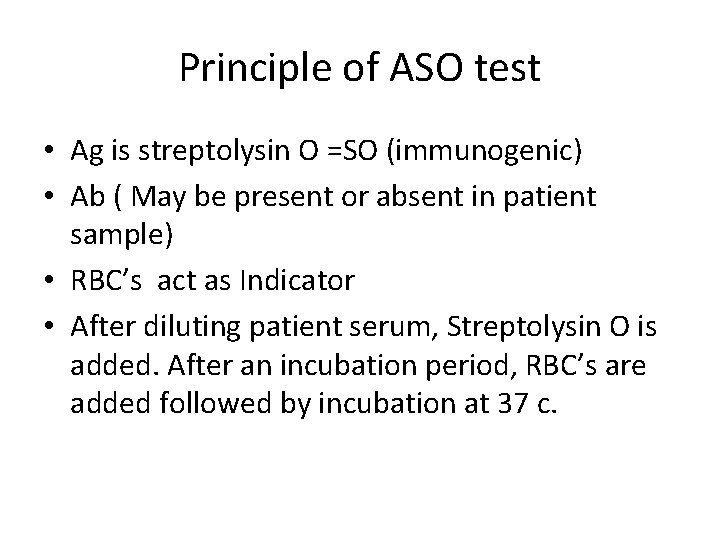 Principle of ASO test • Ag is streptolysin O =SO (immunogenic) • Ab (