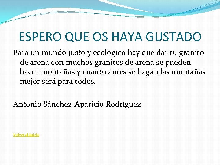 ESPERO QUE OS HAYA GUSTADO Para un mundo justo y ecológico hay que dar