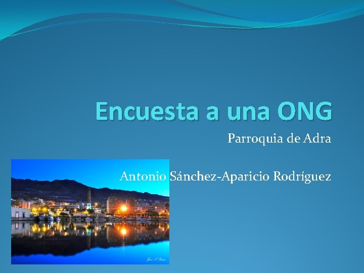 Encuesta a una ONG Parroquia de Adra Antonio Sánchez-Aparicio Rodríguez 