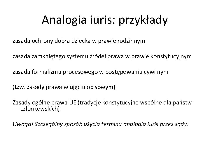 Analogia iuris: przykłady zasada ochrony dobra dziecka w prawie rodzinnym zasada zamkniętego systemu źródeł