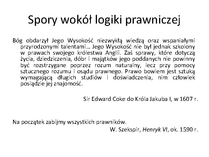 Spory wokół logiki prawniczej Bóg obdarzył Jego Wysokość niezwykłą wiedzą oraz wspaniałymi przyrodzonymi talentami…