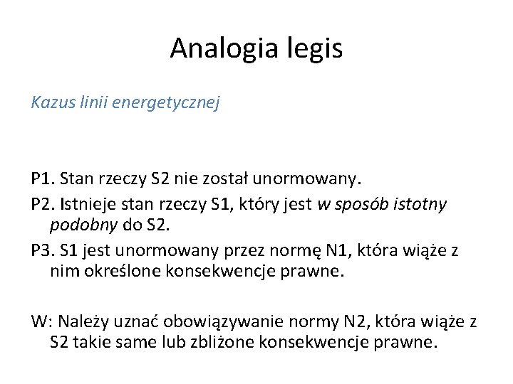 Analogia legis Kazus linii energetycznej P 1. Stan rzeczy S 2 nie został unormowany.