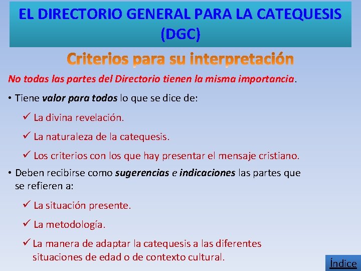 EL DIRECTORIO GENERAL PARA LA CATEQUESIS (DGC) No todas las partes del Directorio tienen