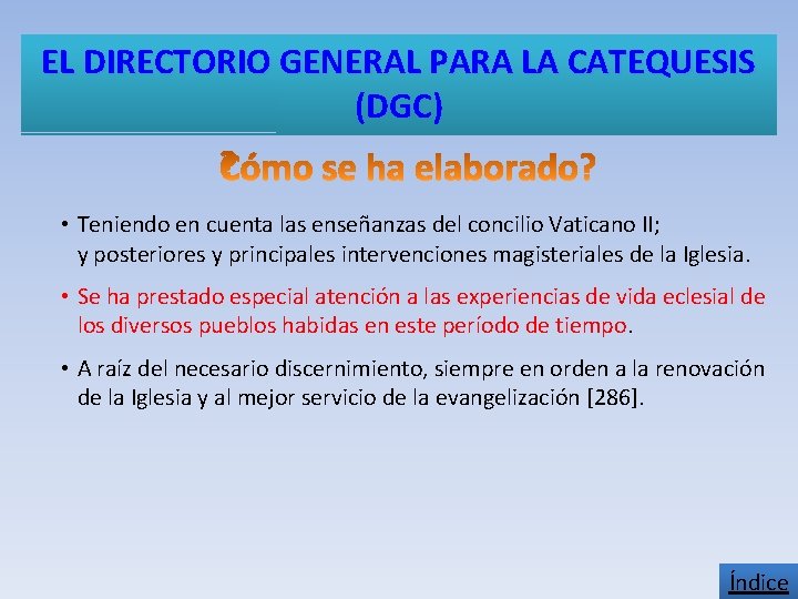 EL DIRECTORIO GENERAL PARA LA CATEQUESIS (DGC) • Teniendo en cuenta las enseñanzas del