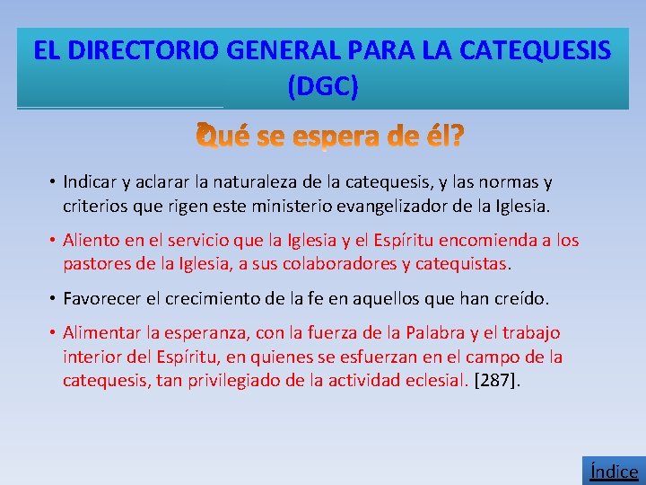 EL DIRECTORIO GENERAL PARA LA CATEQUESIS (DGC) • Indicar y aclarar la naturaleza de