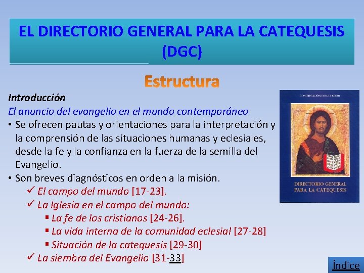 EL DIRECTORIO GENERAL PARA LA CATEQUESIS (DGC) Introducción El anuncio del evangelio en el