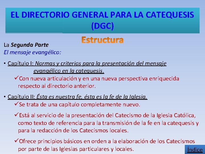 EL DIRECTORIO GENERAL PARA LA CATEQUESIS (DGC) La Segunda Parte El mensaje evangélico: •