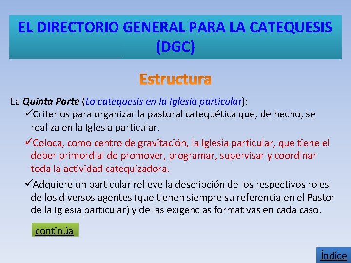 EL DIRECTORIO GENERAL PARA LA CATEQUESIS (DGC) La Quinta Parte (La catequesis en la