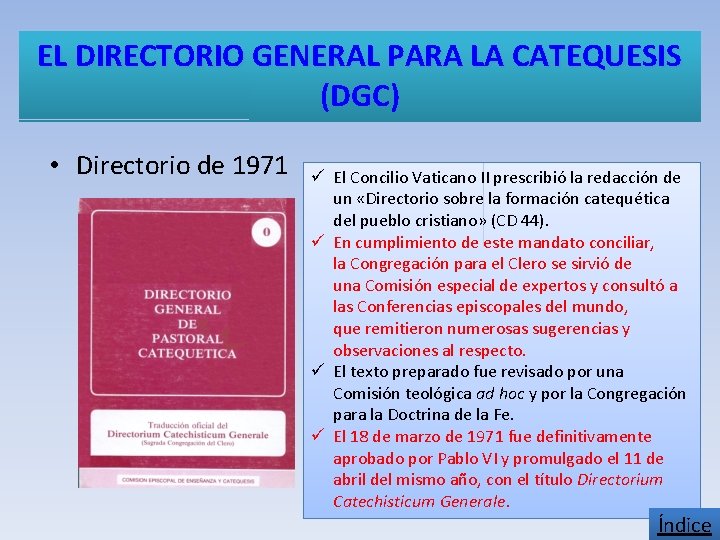 EL DIRECTORIO GENERAL PARA LA CATEQUESIS (DGC) • Directorio de 1971 ü El Concilio