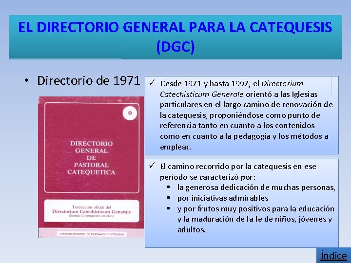 EL DIRECTORIO GENERAL PARA LA CATEQUESIS (DGC) • Directorio de 1971 ü Desde 1971