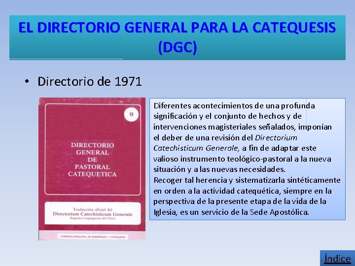 EL DIRECTORIO GENERAL PARA LA CATEQUESIS (DGC) • Directorio de 1971 Diferentes acontecimientos de