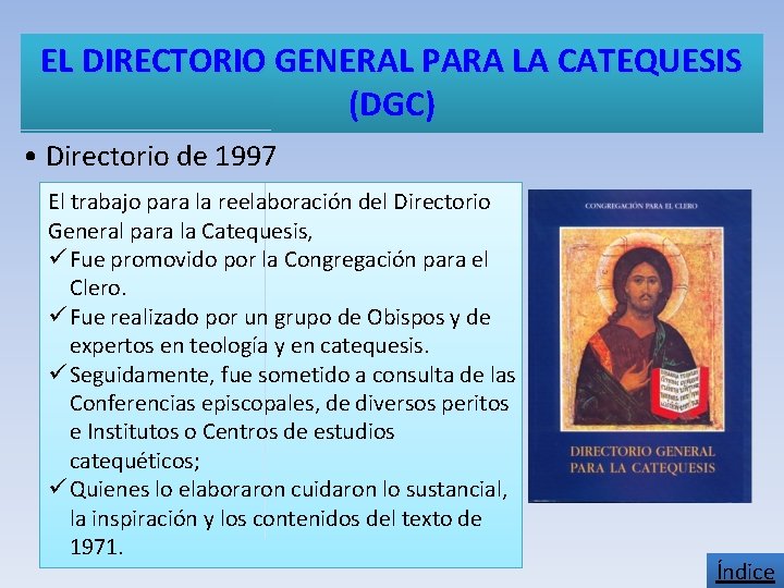 EL DIRECTORIO GENERAL PARA LA CATEQUESIS (DGC) • Directorio de 1997 El trabajo para