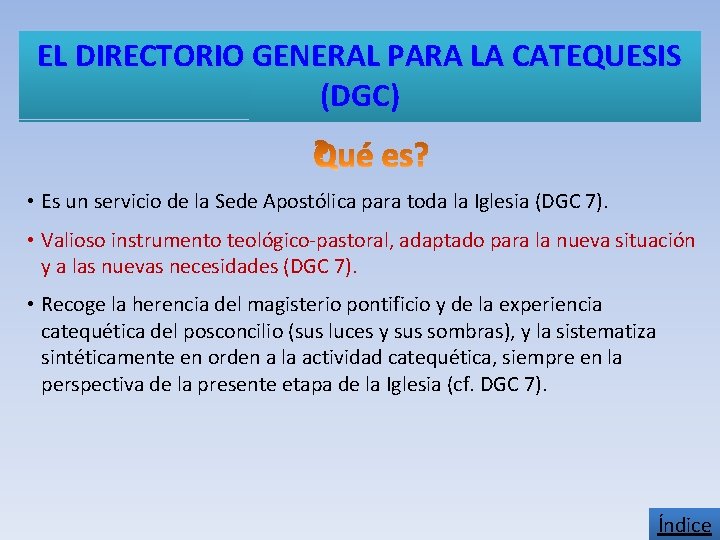 EL DIRECTORIO GENERAL PARA LA CATEQUESIS (DGC) • Es un servicio de la Sede