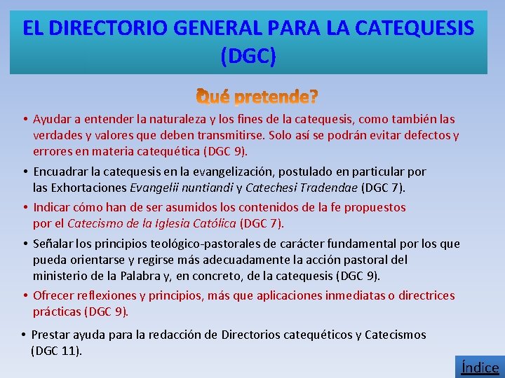 EL DIRECTORIO GENERAL PARA LA CATEQUESIS (DGC) • Ayudar a entender la naturaleza y