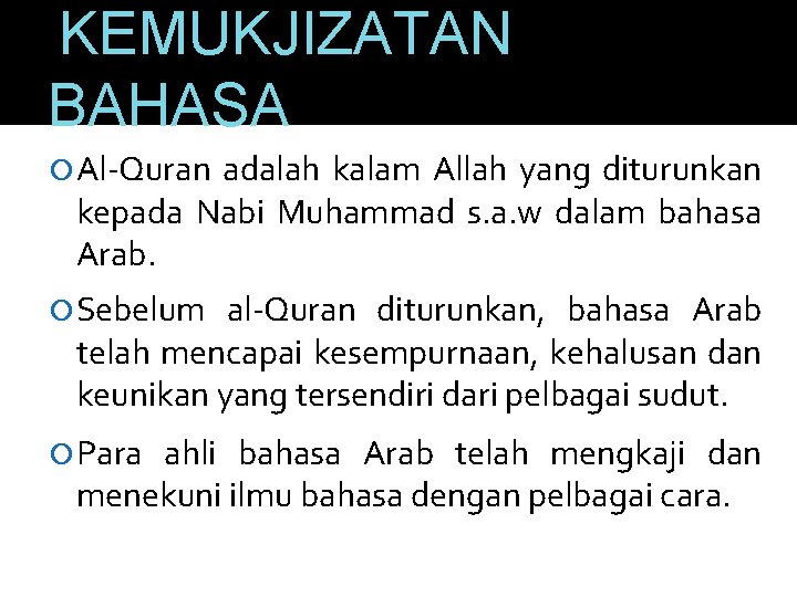 KEMUKJIZATAN BAHASA Al-Quran adalah kalam Allah yang diturunkan kepada Nabi Muhammad s. a. w