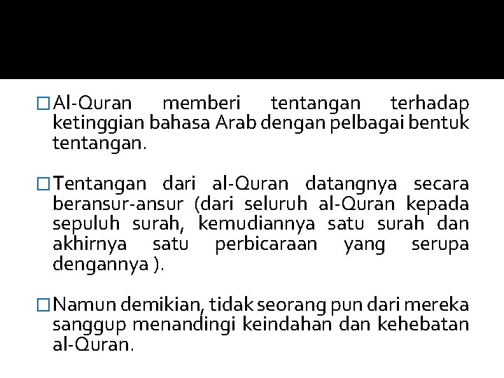 �Al-Quran memberi tentangan terhadap ketinggian bahasa Arab dengan pelbagai bentuk tentangan. �Tentangan dari al-Quran