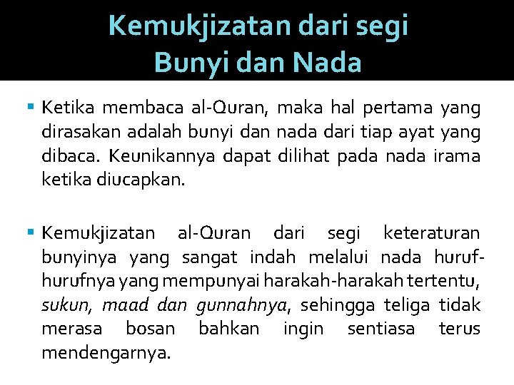Kemukjizatan dari segi Bunyi dan Nada Ketika membaca al-Quran, maka hal pertama yang dirasakan
