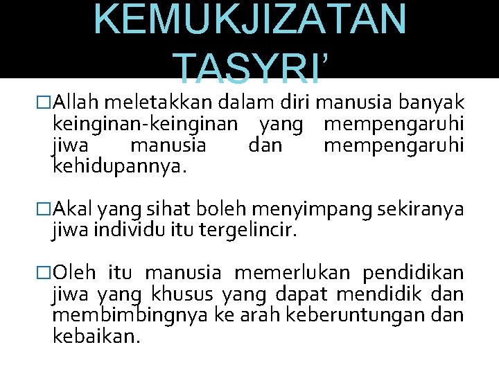KEMUKJIZATAN TASYRI’ �Allah meletakkan dalam diri manusia banyak keinginan-keinginan yang mempengaruhi jiwa manusia dan
