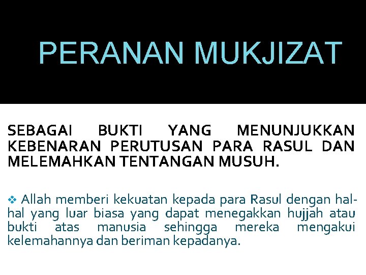 PERANAN MUKJIZAT SEBAGAI BUKTI YANG MENUNJUKKAN KEBENARAN PERUTUSAN PARA RASUL DAN MELEMAHKAN TENTANGAN MUSUH.