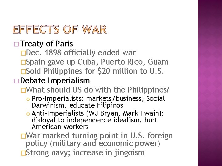 � Treaty of Paris �Dec. 1898 officially ended war �Spain gave up Cuba, Puerto