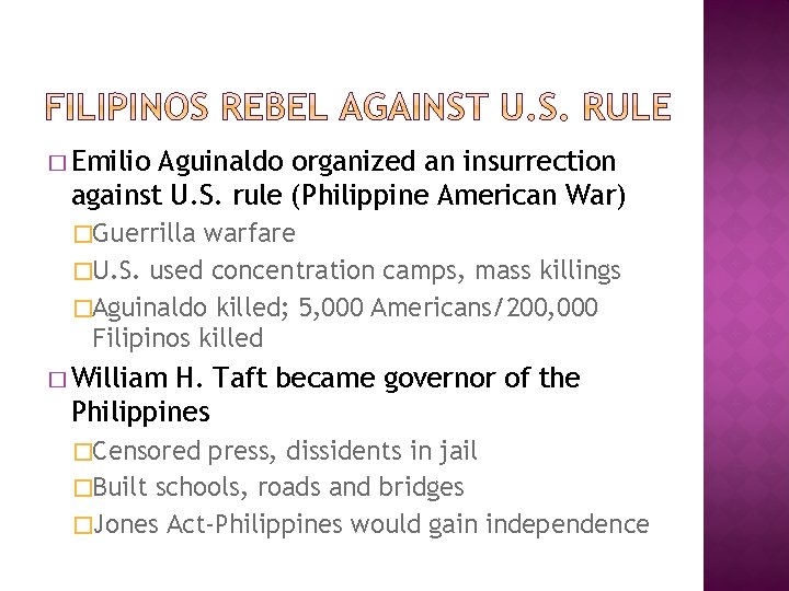 � Emilio Aguinaldo organized an insurrection against U. S. rule (Philippine American War) �Guerrilla